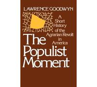 The Populist Moment A Short History of the Agrarian Revolt in A... 9780195024173