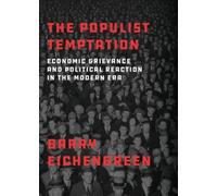 The Populist Temptation : Economic Grievance and Political Reaction in the Modern Era