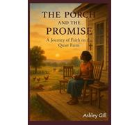 The Porch and the Promise: A Journey of Faith on the Quiet Farm