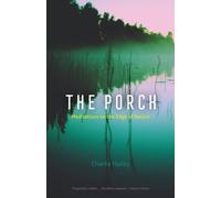 The Porch : Meditations on the Edge of Nature