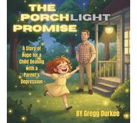 The Porchlight Promise: A Story of Hope for a Child Dealing with a Parent’s Depression