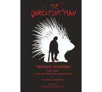 The Porcupine Man: Narcissism: It's Development and Consequences, & Parental Alienation