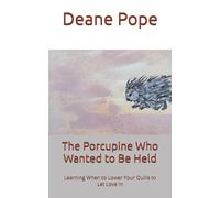 The Porcupine Who Wanted to Be Held: Learning When to Lower Your Quills to Let Love In