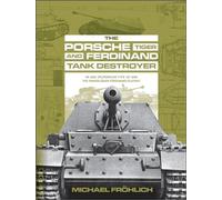 The Porsche Tiger & Ferdinand Tank Destroyer – VK 4501 (P) / Ferdinand/Elefant – Schiffer Publishing