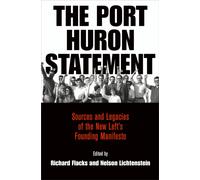 The Port Huron Statement : Sources and Legacies of the New Left's Founding Manifesto