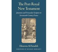 The Port-Royal New Testament: Jansenists and Vernacular Scripture in Seventeenth-Century France