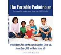 The Portable Pediatrician: Everything You Need to Know About Your Child's Health (Sears Parenting Library)