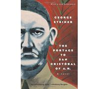 The Portage to San Cristobel of A.H.: A Novel (Phoenix Fiction): Written by George Steiner, 1999 Edition, (New edition) Publisher: University of Chicago Press [Paperback]