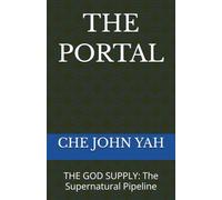 THE PORTAL: THE GOD SUPPLY: The Supernatural Pipeline