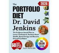 The Portfolio Diet Dr. David Jenkins: The Evidence-based Plan to Lower Cholesterol, Reclaim Heart Health, Boost Energy and Become Overall Confident