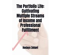 The Portfolio Life: Cultivating Multiple Streams of Income and Professional Fulfillment