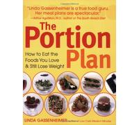 The Portion Plan: How to Eat the Foods You Love & Still Lose Weight
