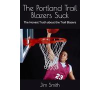 The Portland Trail Blazers Suck: The Honest Truth about the Trail Blazers