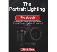 The Portrait Lighting Playbook: An Independent Manual for Softening Features Eliminating Glare and Fixing Black Hole Backgrounds on a Budget