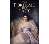 The Portrait of a Lady: Classic Illustrated Book by Henry James