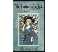 The Portrait of a Lady, Volume II: 19th Century Timeless Classic