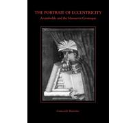The Portrait of Eccentricity : Arcimboldo and the Mannerist Grotesque