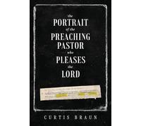 The Portrait of the Preaching Pastor who Pleases the Lord