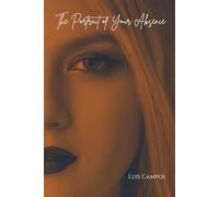 The Portrait of Your Absence