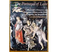 The Portrayal of Love - Botticelli′s Primavera & Humanist Culture at the Time of Lorenzo the Magnificent (Paper): Botticelli's Primavera and Humanist Culture at the Time of Lorenzo the Magnificent