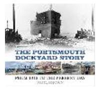 The Portsmouth Dockyard Story