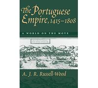 The Portuguese Empire 1415 - 1808: A World on the Move