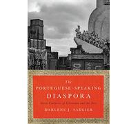 The Portuguese-Speaking Diaspora: Seven Centuries of Literature and the Arts (Latin American and Latino Art and Culture)