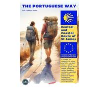 THE PORTUGUESE WAY - CENTRAL AND COASTAL WAY OF ST JAMES: EVERYTHING THAT YOU NEED IN ONE GUIDEBOOK: 9 (Campus Stellae Editorial Series)
