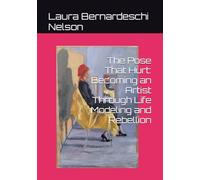 The Pose That Hurt: Becoming an Artist Through Life Modeling and Rebellion