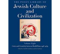 The Posen Library of Jewish Culture and Civilization, Volume 8: Crisis and Creativity between World Wars, 1918-1939