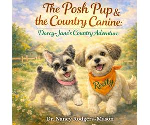 The Posh Pup and the Country Canine: Darcy-Jane's Country Adventure