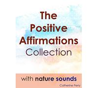 The Positive Affirmation Collection with Nature Sounds