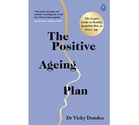 The Positive Ageing Plan: The Expert Guide to Healthy, Beautiful Skin at Every Age