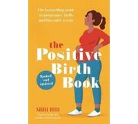 The Positive Birth Book: The bestselling guide to pregnancy, birth and the early weeks (2nd edition)