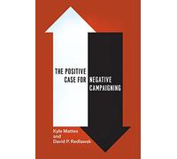 The Positive Case for Negative Campaigning