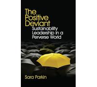 The Positive Deviant: Sustainability Leadership in a Perverse World