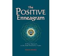 The Positive Enneagram: A New Approach to the Nine Personality Types