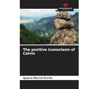 The positive iconoclasm of Calvin