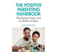 The Positive Parenting Handbook: Developing happy and confident children