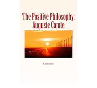 The Positive Philosophy: Auguste Comte