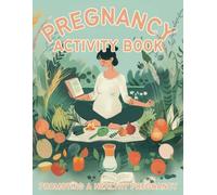 The Positive Pregnancy Activity Book: Activity Book for Pregnant Women to Encourage a Healthy Pregnancy | Fun Activities, Journal Pages, Coloring, Yoga and More