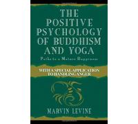 The Positive Psychology of Buddhism and Yoga: Paths to A Mature Happiness