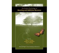 The Positive Psychology of Meaning and Addiction Recovery