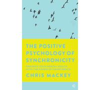 The Positive Psychology of Synchronicity: Enhance Your Mental Health with the Power of Coincidence (0th New edition)