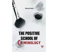 The Positive School of Criminology