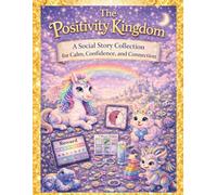 The Positivity Kingdom: A Social Story Collection for Calm, Confidence, and Connection