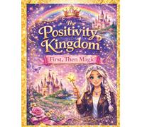 The Positivity Kingdom: First, Then Magic