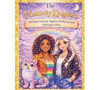 The Positivity Kingdom: Having Courage against Bullying and Sharing Color