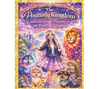 The Positivity Kingdom: Introduction & Purpose to the Positivity Kingdom