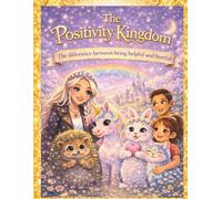 The Positivity Kingdom: The Difference Between being Helpful and Hurtful